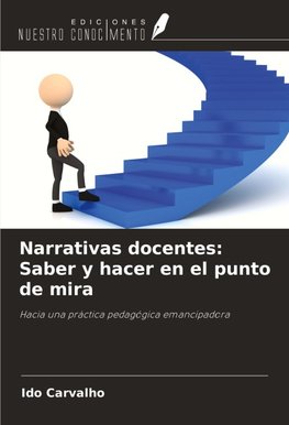 Narrativas docentes: Saber y hacer en el punto de mira