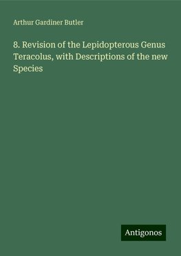 8. Revision of the Lepidopterous Genus Teracolus, with Descriptions of the new Species