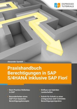 Praxishandbuch Berechtigungen in SAP S/4HANA inklusive SAP Fiori