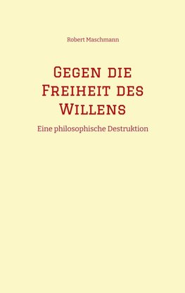 Gegen die Freiheit des Willens