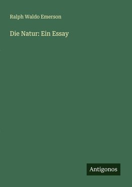 Die Natur: Ein Essay