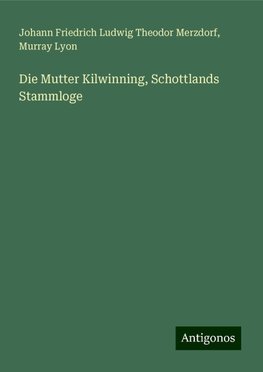 Die Mutter Kilwinning, Schottlands Stammloge