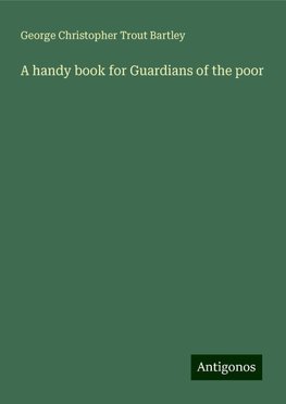 A handy book for Guardians of the poor