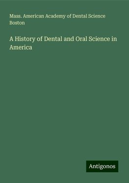 A History of Dental and Oral Science in America