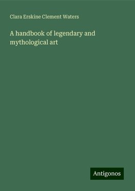 A handbook of legendary and mythological art