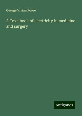 A Text-book of electricity in medicine and surgery