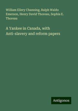 A Yankee in Canada, with Anti-slavery and reform papers