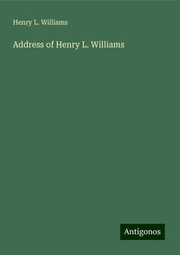 Address of Henry L. Williams