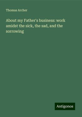 About my Father's business: work amidst the sick, the sad, and the sorrowing