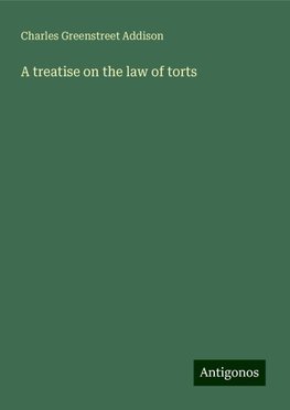 A treatise on the law of torts