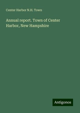 Annual report. Town of Center Harbor, New Hampshire