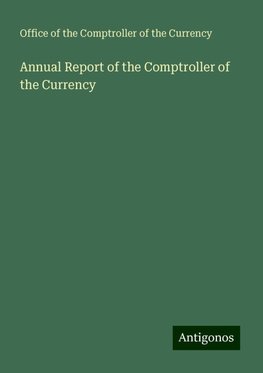 Annual Report of the Comptroller of the Currency