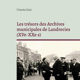 Les trésors des Archives municipales de Landrecies (XVe-XXe s)