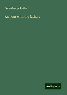 An hour with the fathers