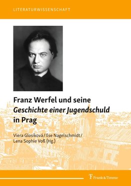 Franz Werfel und seine "Geschichte einer Jugendschuld" in Prag