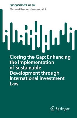 Closing the Gap: Enhancing the Implementation of Sustainable Development through International Investment Law