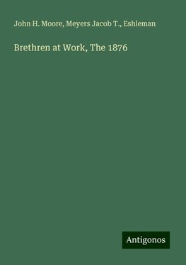 Brethren at Work, The 1876