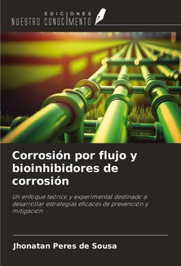 Corrosión por flujo y bioinhibidores de corrosión