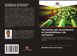 Corrosion par écoulement et bioinhibiteurs de corrosion