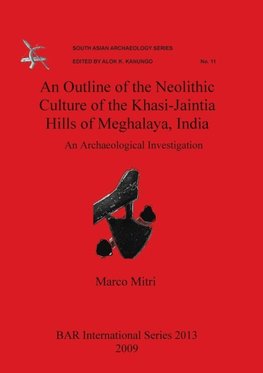 An Outline of the Neolithic Culture of the Khasi-Jaintia Hills of Meghalaya, India