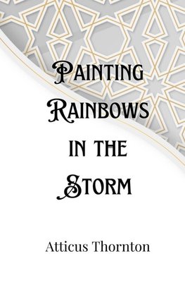 Painting Rainbows in the Storm