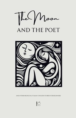 The Moon and The Poet And Other Bilingual Italian-English Stories for Beginners