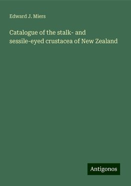 Catalogue of the stalk- and sessile-eyed crustacea of New Zealand