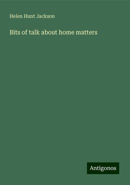 Bits of talk about home matters