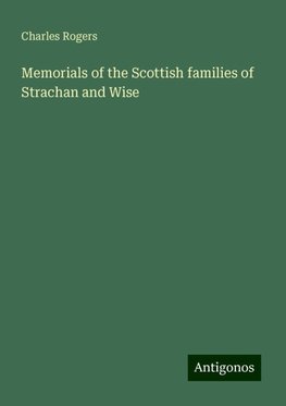 Memorials of the Scottish families of Strachan and Wise