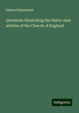 Questions illustrating the thirty-nine articles of the Church of England