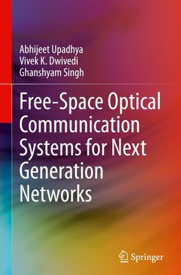 Free-Space Optical Communication Systems for Next Generation Networks