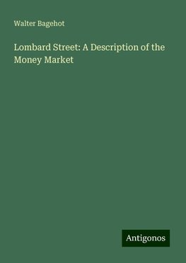 Lombard Street: A Description of the Money Market