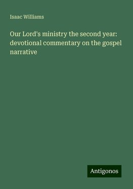 Our Lord's ministry the second year: devotional commentary on the gospel narrative