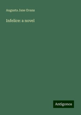 Infelice: a novel