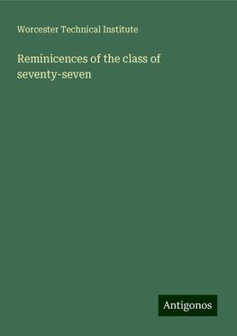 Reminicences of the class of seventy-seven