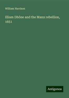 Illiam Dhône and the Manx rebellion, 1651