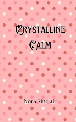 Crystalline Calm