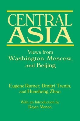 Rumer, E: Central Asia: Views from Washington, Moscow, and B