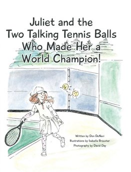 Juliet and the Two Talking Tennis Balls Who Made Her a World Champion!