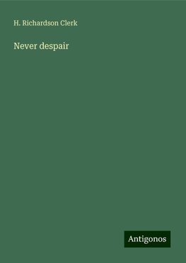 Never despair