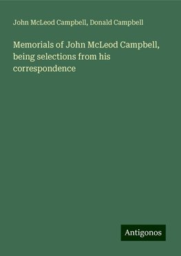 Memorials of John McLeod Campbell, being selections from his correspondence