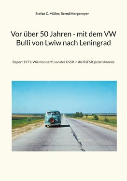 Vor über 50 Jahren - mit dem VW Bulli von Lwiw nach Leningrad