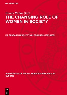 The Changing Role of Women in Society, [1], Research Projects in Progress 1981¿1983