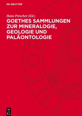 Goethes Sammlungen zur Mineralogie, Geologie und Paläontologie