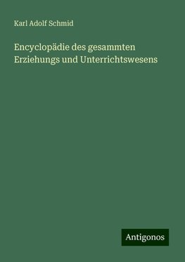 Encyclopädie des gesammten Erziehungs und Unterrichtswesens