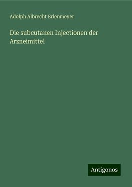 Die subcutanen Injectionen der Arzneimittel