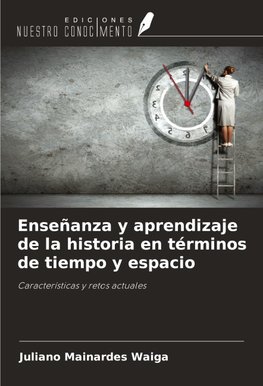 Enseñanza y aprendizaje de la historia en términos de tiempo y espacio