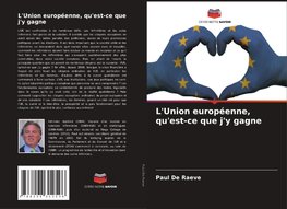 L'Union européenne, qu'est-ce que j'y gagne