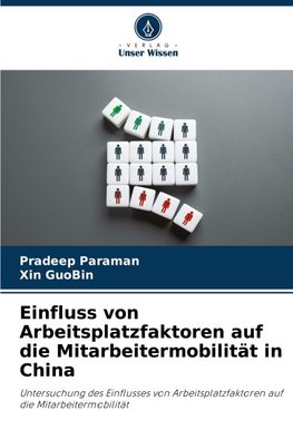 Einfluss von Arbeitsplatzfaktoren auf die Mitarbeitermobilität in China