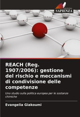 REACH (Reg. 1907/2006): gestione del rischio e meccanismi di condivisione delle competenze